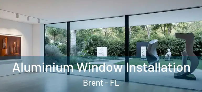  Aluminium Window Installation Brent - FL