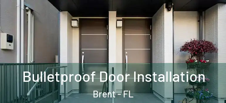  Bulletproof Door Installation Brent - FL