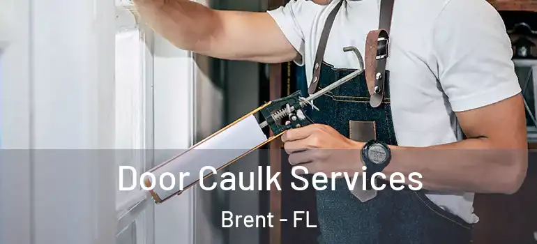  Door Caulk Services Brent - FL