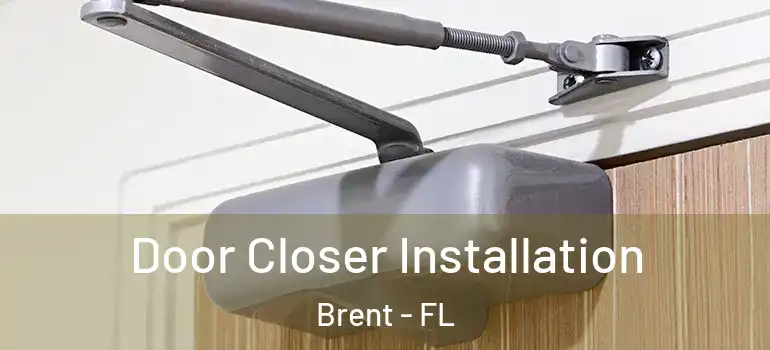  Door Closer Installation Brent - FL