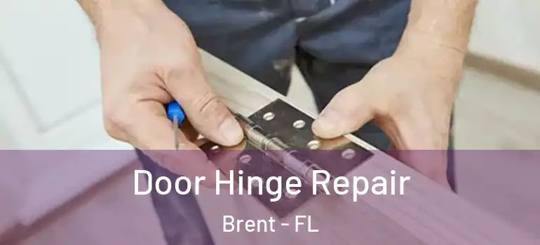 Door Hinge Repair Brent - FL