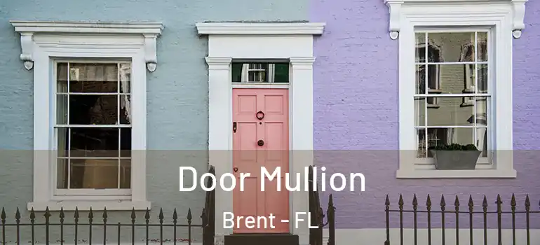  Door Mullion Brent - FL
