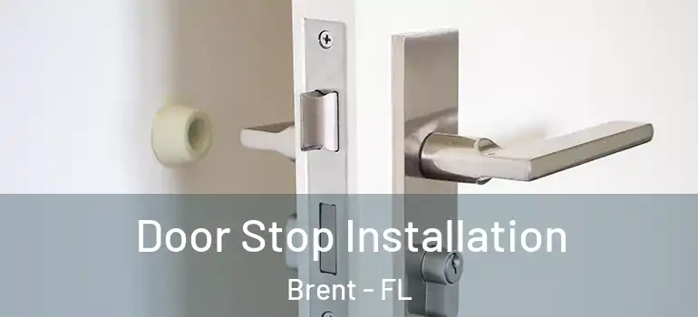  Door Stop Installation Brent - FL