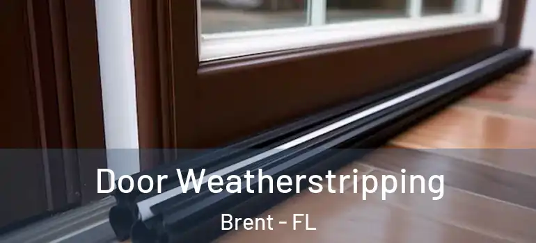  Door Weatherstripping Brent - FL