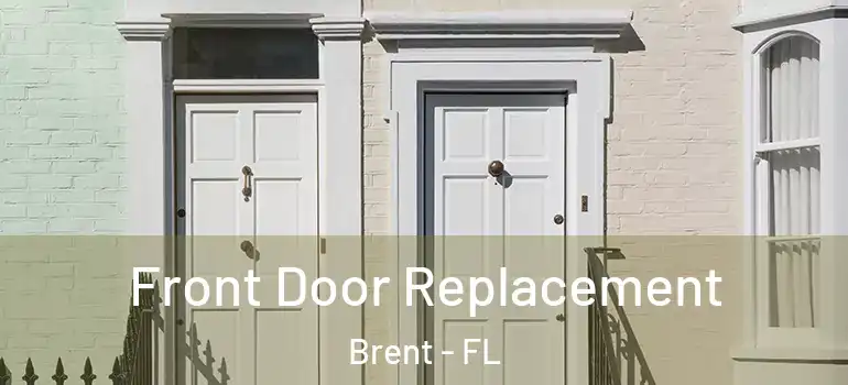  Front Door Replacement Brent - FL
