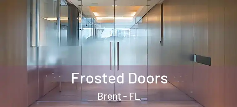  Frosted Doors Brent - FL