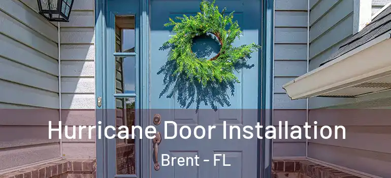  Hurricane Door Installation Brent - FL