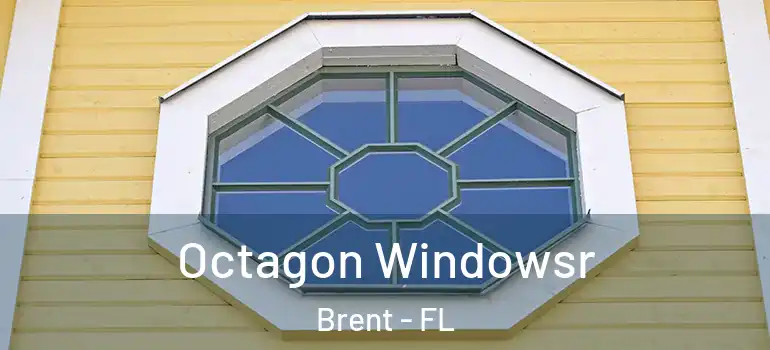  Octagon Windowsr Brent - FL