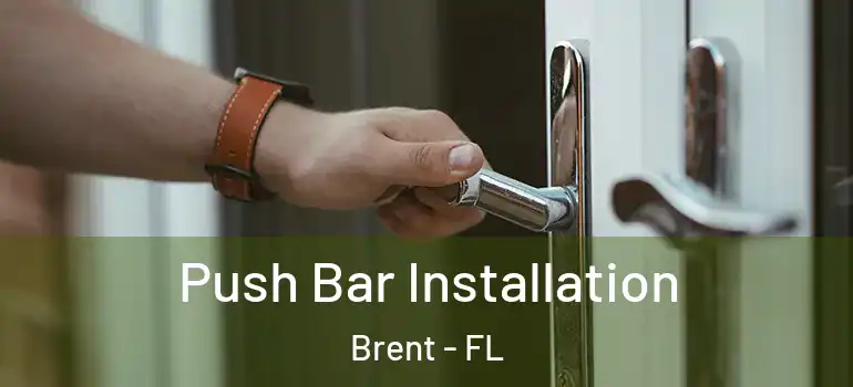  Push Bar Installation Brent - FL