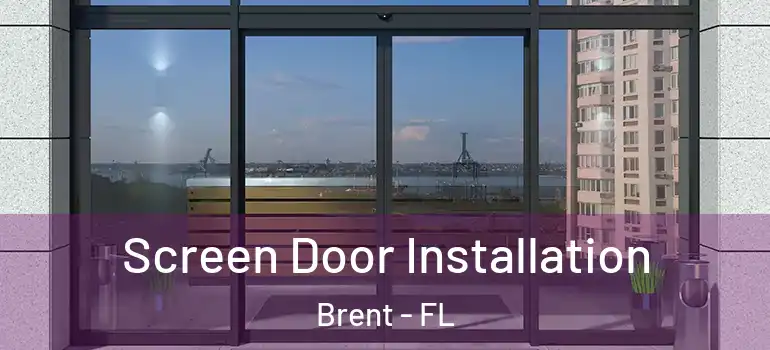  Screen Door Installation Brent - FL