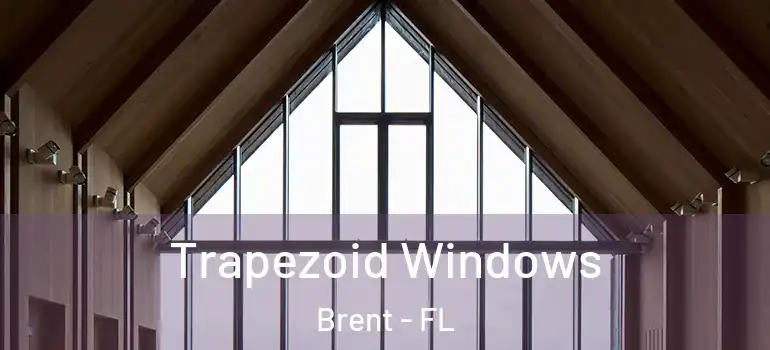  Trapezoid Windows Brent - FL