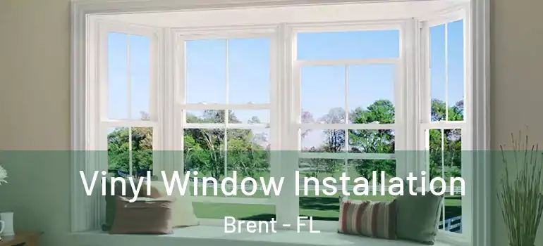  Vinyl Window Installation Brent - FL