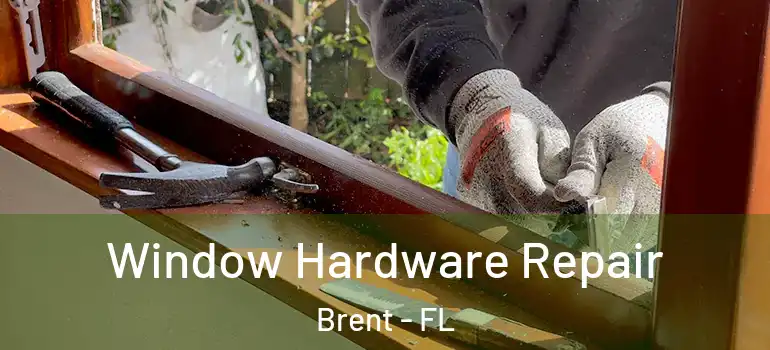  Window Hardware Repair Brent - FL