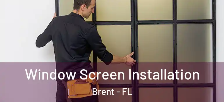  Window Screen Installation Brent - FL